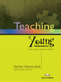 Teaching Young Learners: Actions Songs, Chants & Games! - Teacher's Resource Book купить