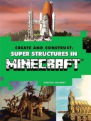 Create and Construct: Super Structures in MINECRAFT купить