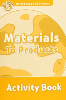 Oxford Read and Discover Level 5 (Pre-Intermediate / Intermediate) Materials to Products Activity Book купить