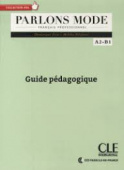 Parlons mode Niveaux A2/B1  Guide pedagogique купить