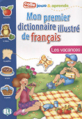 Mon premier dictionnaire illustré de français: Les vacances купить
