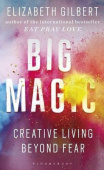 Gilbert Elizabeth. Big Magic: Creative Living Beyond Fear купить