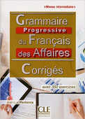 Grammaire progressive du français des affaires: IIntermédiaire A2/B1 - Corriges купить