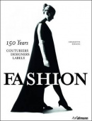 Fashion: 150 Years Couturiers, Designers, Labels купить