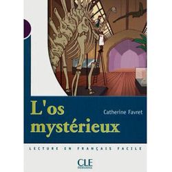 Mise en scene Niveau 1: L'os Mysterieux (300 a 500 mots) купить
