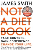 Not a Diet Book: Take Control. Gain Confidence. Change Your Life. купить