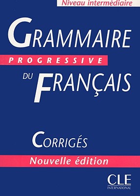 Grammaire Progressive du francais Intermediaire (Nouvelle edition) - Corriges - 600 exercices купить