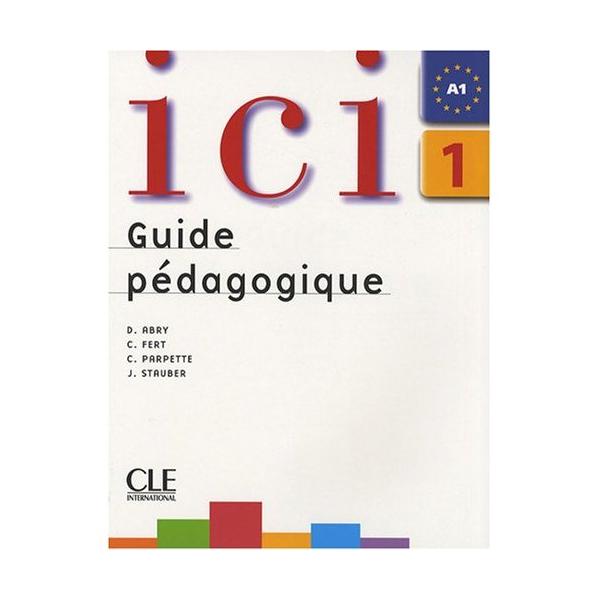 Ici 1 - (Nouvelle edition) - Guide pedagogique купить