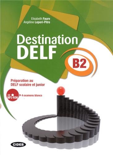 Destination DELF B2: Preparation au DELF scolaire et junior - Livre + CD Audio купить