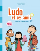 Ludo et ses amis 3 niveau A1+ (Nouvelle Edition) - Cahier купить