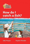 Collins Peapod Readers Level 5: How do I catch a fish? купить