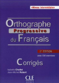 Orthographe progressive du français 2eme edition: Intermediaire - Corriges купить