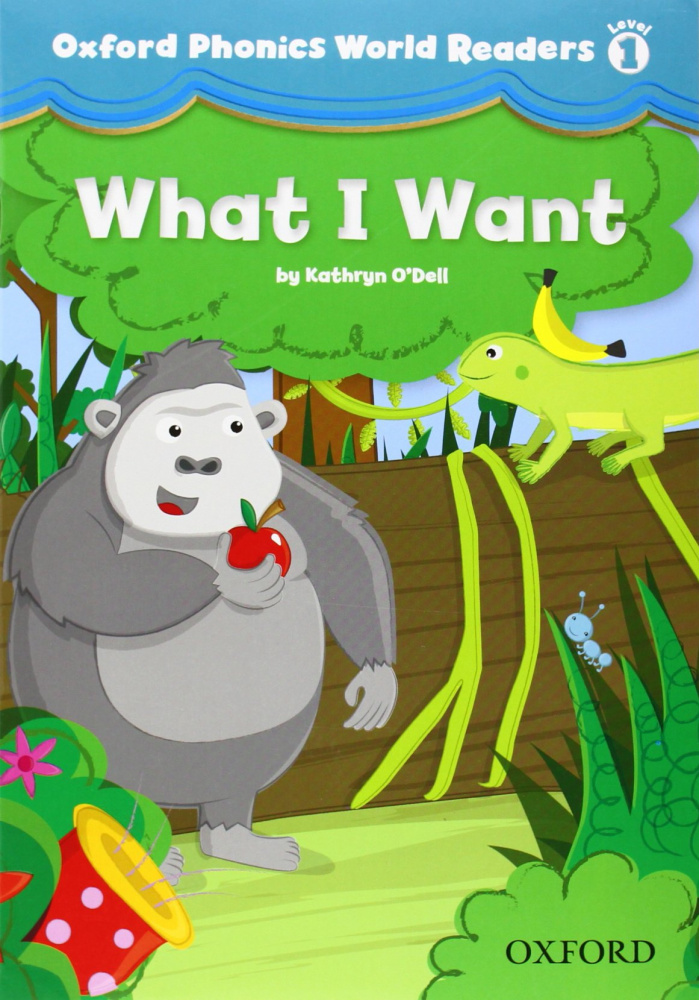 Oxford Phonics World Readers 1 What I Want купить