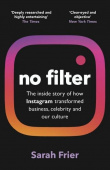No Filter : The Inside Story of Instagram - Winner of the FT Business Book of the Year Award купить