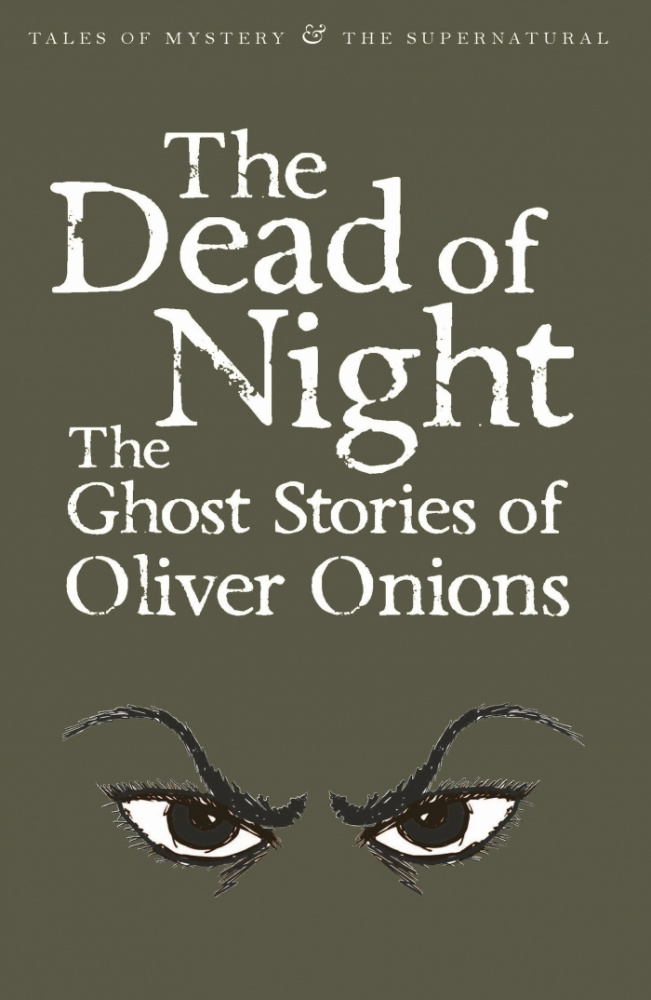 Onions O. The Dead Of Night: The Ghost Stories Of Oliver Onions купить