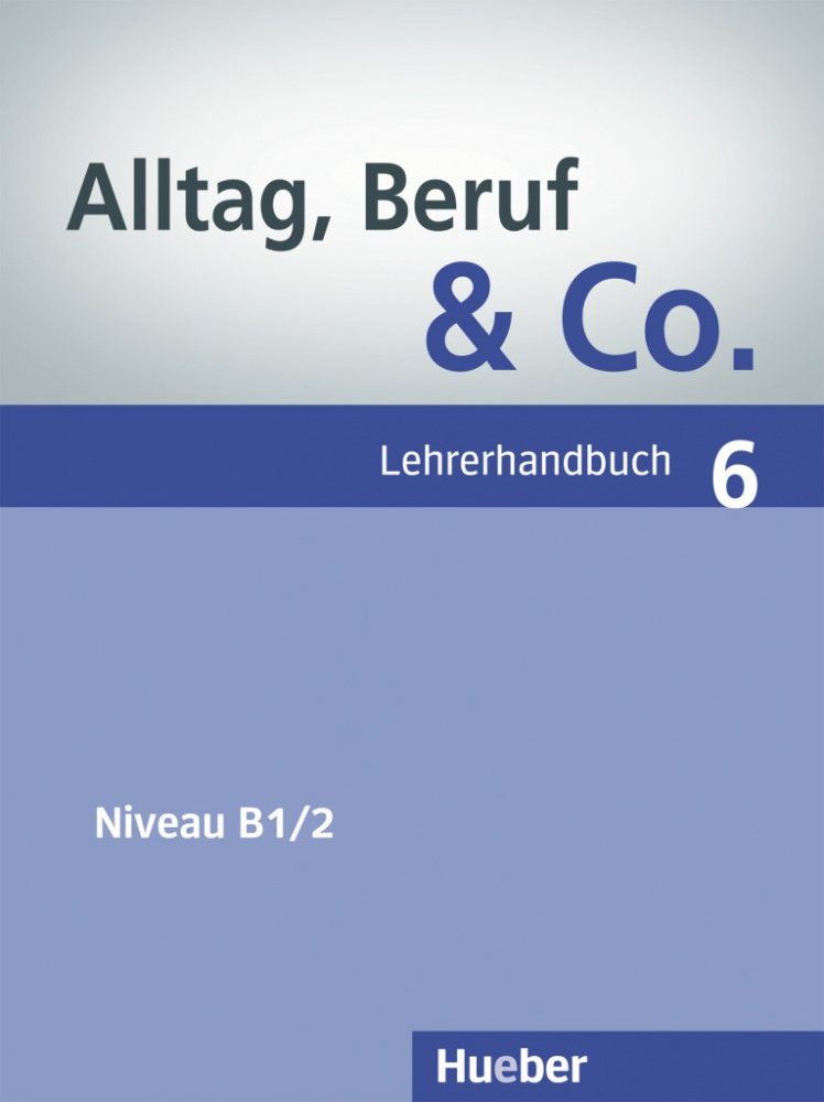 Alltag, Beruf & Co. 6 Lehrerhandbuch купить
