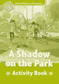 Oxford Read and Imagine Level 3 A Shadow on the Park Activity Book купить