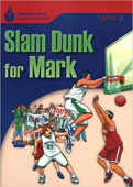 Foundation Readers 3: Slam Dunk For Mark купить