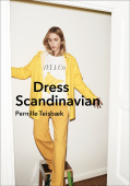 Teisbaeck Pernille. Dress Scandinavian: Style your Life and Wardrobe the Danish Way купить