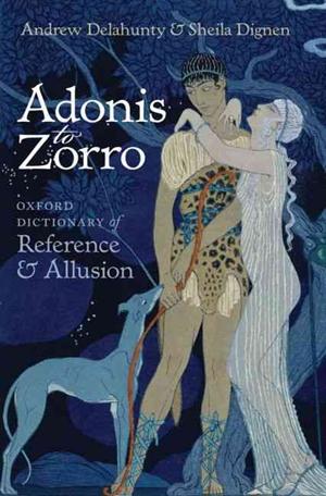 Adonis to Zorro: Oxford Dictionary of Reference and Allusion купить
