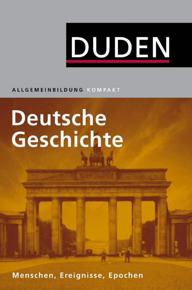 Duden Allgemeinbildung Deutsche Geschichte - Menschen, Ereignisse, Epochen (Hardcover) купить