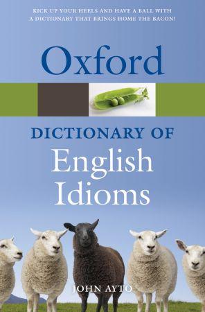 Oxford Dictionary of English Idioms (Oxford Paperback Reference) купить