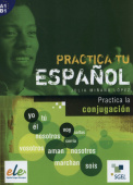 Practica tu español: Practica La Conjugacion купить