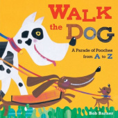 Walk the Dog: Parade of Pooches from A to Z (board bk) купить