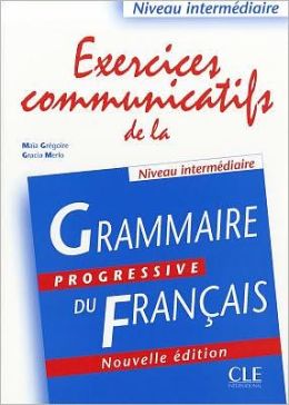 Exercices communicatifs de la Grammaire Progressive du francais Intermediaire (Nouvelle edition) - L купить