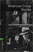 Oxford Bookworms Library Stage 6 (Advanced) American Crime Stories with Audio Download (access card inside) купить