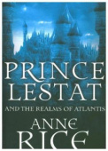 Rice Anne. Prince Lestat and the Realms of Atlantis: The Vampire Chronicles купить