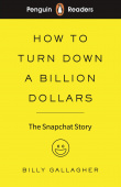 Penguin Readers Level 2 (Elementary) How to Turn Down a Billion Dollars: Snapchat + audio купить