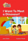 Collins Peapod Readers Level 5: I Want to Meet a Dinosaur купить