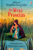 Usborne Young Reading 1 Forgotten Fairy Tales: The Wise Princess купить