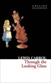 Collins Classics: Carroll Lewis. Through the Looking Glass купить