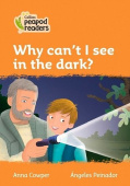 Collins Peapod Readers Level 4: Why can't I see in the dark? купить