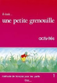 Il etait ... une petite grenouille 1 - Cahier d'activités купить