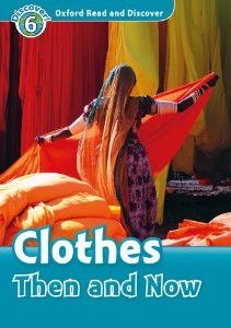 Oxford Read and Discover Level 6 (Intermediate) Clothes Then and Now купить
