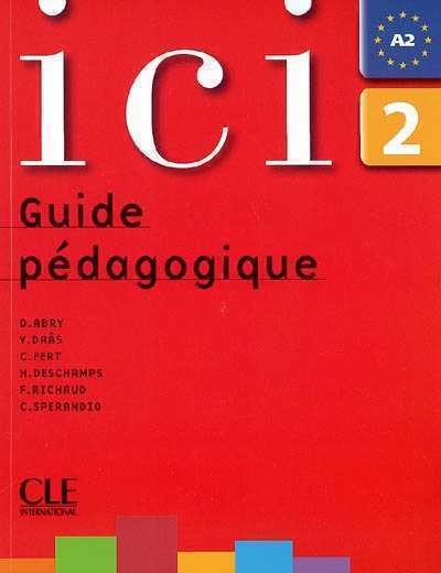 Ici 2 - (Nouvelle edition) - Guide pedagogique купить