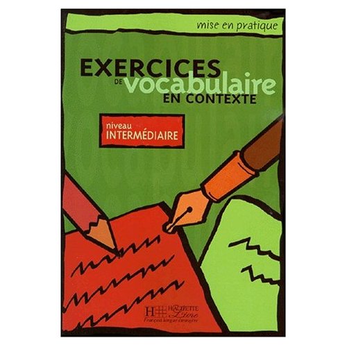 Exercices de Vocabulaire en Contexte (Mise en pratique Vocabulaire) - Intermediaire - Livre de l'ele купить