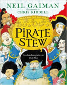Pirate Stew The show-stopping new picture book from Neil Gaiman and Chris Riddell купить