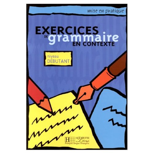 Exercices de Grammaire en Contexte (Mise en pratique Grammaire) - Debutant - Livre de l'eleve купить