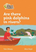 Collins Peapod Readers Level 4: Are there pink dolphins in rivers? купить