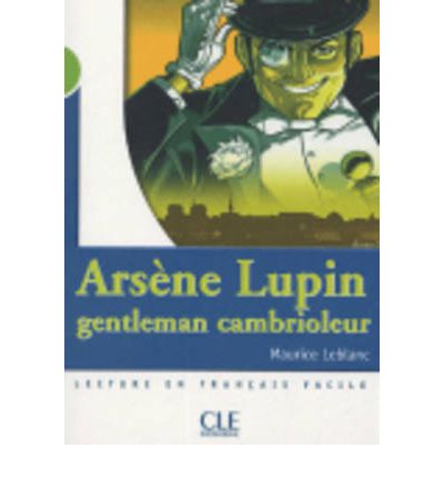 Mise en scene Niveau 2: Arsene Lupin, Gentleman Cambioleur (500 a 800 mots) купить