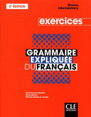 Grammaire expliquee du francais 2eme edition Intermediaire B1-B2 Cahier d'activites купить