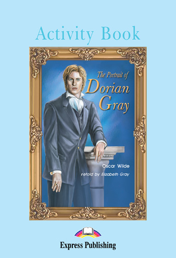 Graded Readers Level 4 The Portrait of Dorian Gray Activity Book купить