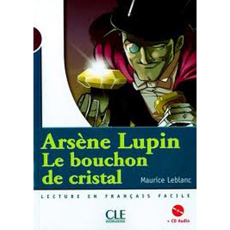 Mise en scene Niveau 1: Arsene Lupin Le Bouchon De Cristal  + Audio CD  (300 a 500 mots) купить
