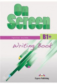 On Screen Revised B1+ Writing Book купить