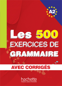 Les 500 Exercices de Grammaire A2 - Livre + corriges integres купить