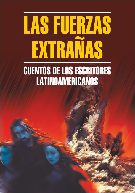 Лугонес Л., Дарио Р. Las Fuerzas Extranas / Чуждые силы. Рассказы латиноамериканских писателей купить